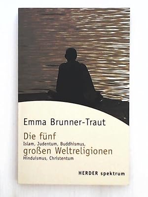 Seller image for Die fnf groen Weltreligionen: [Islam, Judentum, Buddhismus, Hinduismus, Christentum] (HERDER spektrum) for sale by Leserstrahl  (Preise inkl. MwSt.)