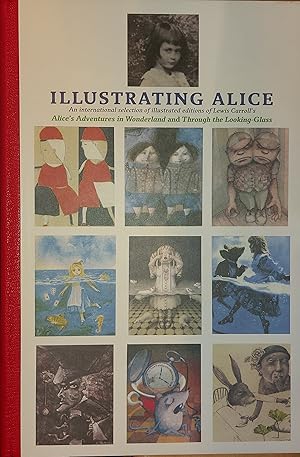 Imagen del vendedor de Illustrating Alice - An International Selection Of Illustrated Editions a la venta por Clarendon Books P.B.F.A.