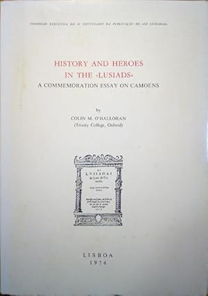 Bild des Verkufers fr HISTORY AND HEROES IN THE LUSIADS, A COMMEMORATION ESSAY ON CAMOENS. zum Verkauf von Livraria Castro e Silva