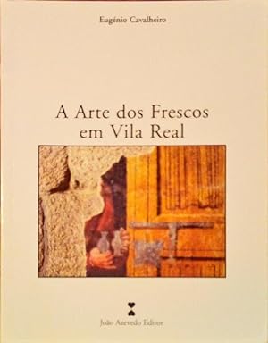 A ARTE DOS FRESCOS EM VILA REAL.
