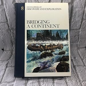 Seller image for Bridging a Continent: Volume 8 Encyclopedia of Discovery and Exploration for sale by For the Love of Used Books