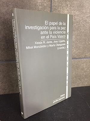 Seller image for El papel de la investigacin para la paz ante la violencia en el Pas Vasco: ponencias del Encuentro de la AIPAZ, celebrado el 14 y 15 de octubre de 2005 en Gernika for sale by Lauso Books