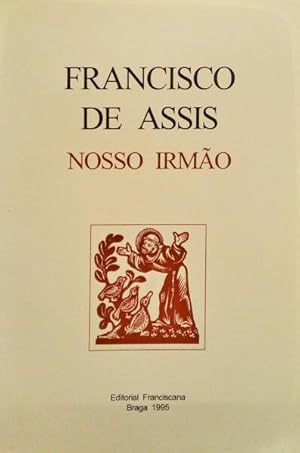 Seller image for FRANCISCO DE ASSIS, NOSSO IRMO. for sale by Livraria Castro e Silva