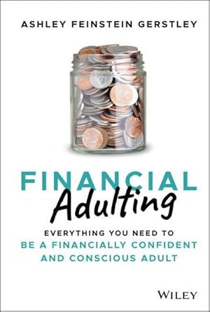 Bild des Verk�ufers f�r Financial Adulting : Everything You Need to be a Financially Confident and Conscious Adult zum Verkauf von AHA-BUCH GmbH