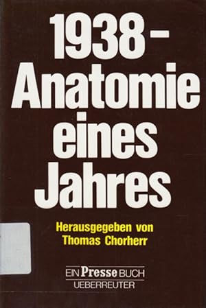 1938 - Anatomie eines Jahres.