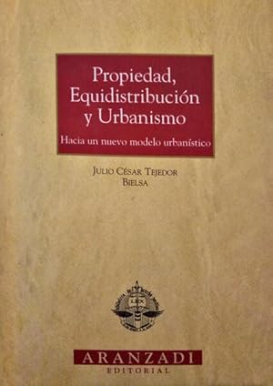 Imagen del vendedor de PROPIEDAD, EQUIDISTRIBUCIN Y URBANISMO. HACIA UN NUEVO MODELO URBANSTICO. a la venta por Livraria Castro e Silva