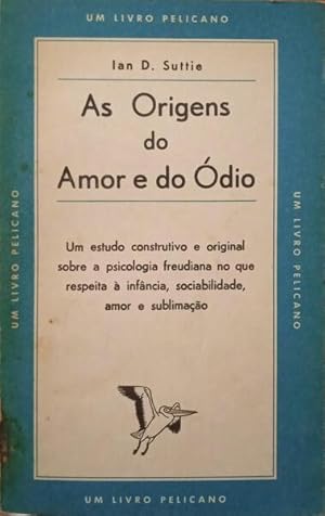 AS ORIGENS DO AMOR E DO ÓDIO.