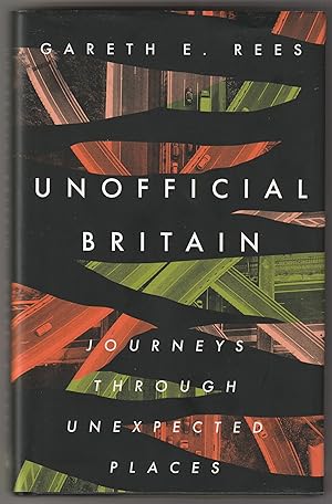 Unofficial Britain: Journeys Through Unexpected Places