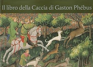 Bild des Verkufers fr Il libro della caccia di Gaston Phbus zum Verkauf von Di Mano in Mano Soc. Coop