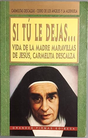 Imagen del vendedor de Si t le dejas. Vida de la Madre Maravillas de Jess, carmelita descalza a la venta por Los libros del Abuelo