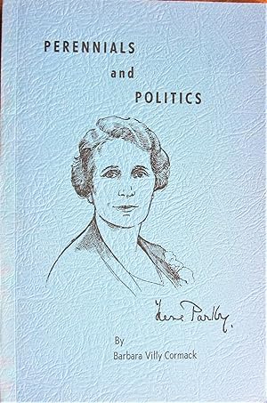 Imagen del vendedor de Perennials and Politics. the Life Story of Hon. Irene Palby, Ll.D. a la venta por Ken Jackson