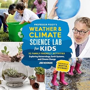 Seller image for Professor Figgy's Weather & Climate Science Lab for Kids : 52 Family-Friendly Activities Exploring Meteorology, Earth Systems, and Climate Change for sale by GreatBookPrices