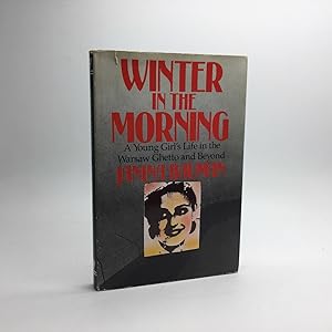 Seller image for WINTER IN THE MORNING: A YOUNG GIRL'S LIFE IN THE WARSAW GHETTO 1939-1945. [SIGNED] for sale by Any Amount of Books