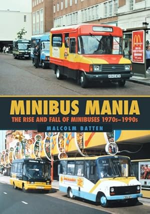 Seller image for Minibus Mania : The Rise and Fall of Minibuses 1970s?1990s for sale by GreatBookPrices