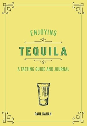 Imagen del vendedor de Enjoying Tequila : A Tasting Guide and Journal a la venta por GreatBookPrices