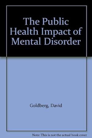 Bild des Verkufers fr The Public Health Impact of Mental Disorders zum Verkauf von WeBuyBooks