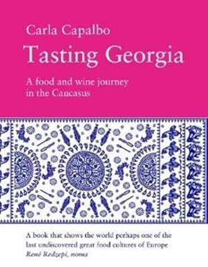 Image du vendeur pour Tasting Georgia: A Food and Wine Journey in the Caucasus mis en vente par AHA-BUCH GmbH