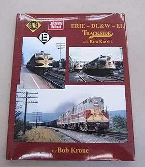 Seller image for Trackside Erie - DL&W - EL; with Bob Krone for sale by Midway Book Store (ABAA)