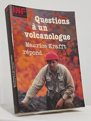 Questions à un volcanologue. Maurice Krafft répond