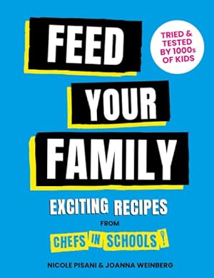 Image du vendeur pour Feed Your Family! : Exciting New Recipes Tried and Tested by 1000s of Kids mis en vente par GreatBookPrices