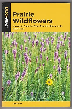 Immagine del venditore per Prarie Wildflowers: A Guide to Flowering Plants from the Midwest to the Great Plains venduto da Bayfront Bookshelf