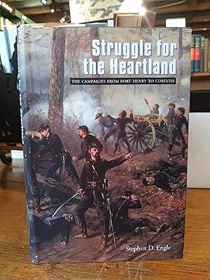 Struggle for the Heartland: The Campaigns from Fort Henry to Corinth (Great Campaigns of the Civi...