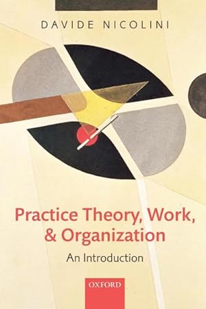 Immagine del venditore per Practice Theory, Work, and Organization : An Introduction venduto da AHA-BUCH GmbH