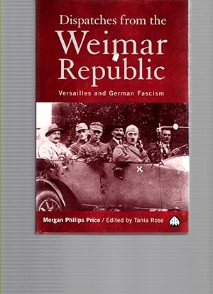 Dispatches from the Weimar Republic Versailles and German Facism