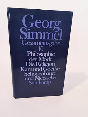 Georg Simmel. Gesamtausgabe Band 10 [Neubuch] Philosophie der Mode. Die Religion. Kant und Goethe...