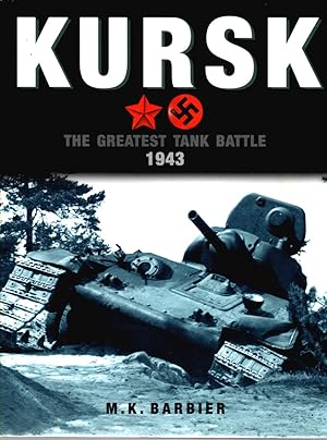 Kursk The Greatest Tank Battle 1943