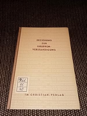 Erziehung zur Gruppenverständigung : Ein Handbuch für Schulleiter. Hrsg. d. dt. Ausg. Anton Finge...