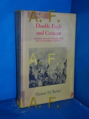 Bild des Verkufers fr DOUBLE EAGLE AND CRESCENT Vienna's second Turkish siege and its historical seting zum Verkauf von Antiquarische Fundgrube e.U.