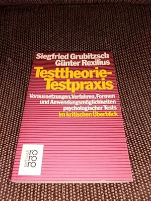 Testtheorie - Testpraxis : Voraussetzungen, Verfahren, Formen und Anwendungsmöglichkeiten psychol...