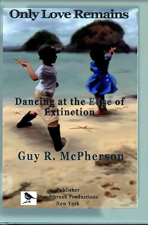 Image du vendeur pour Only Love Remains: Dancing at the Edge of Extinction mis en vente par Bagatelle Books, IOBA