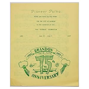 Seller image for Pioneer Polka for the City of Brandon on the Occasion of its 75th Birthday Celebration: 1882-1957; June 26 - July 5 for sale by Black's Fine Books & Manuscripts