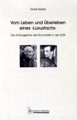 Seller image for Vom Leben und berleben eines "Luxusfachs". Die Anfangsjahre der Romanistik in der DDR. Studien zur Wissenschafts- und Universittsgeschichte ; Bd. 10 for sale by ACADEMIA Antiquariat an der Universitt