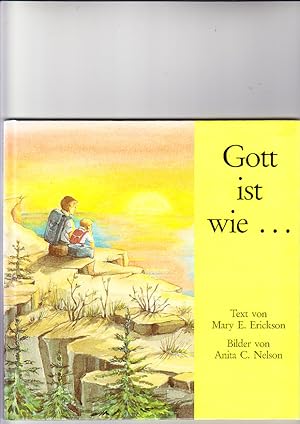 Bild des Verkufers fr Gott ist wie . Text von Mary E. Erickson. Bilder von Anita C. Nelson. [Dt. von Willi Krueger] / TELOS-Bcher 3934: TELOS-Kinderbuch zum Verkauf von Elops e.V. Offene Hnde