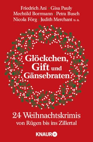 Glöckchen, Gift und Gänsebraten: 24 Weihnachtskrimis von Rügen bis ins Zillertal