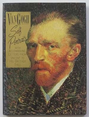 Van Gogh: Self Portraits With Accompanying Letters from Vincent to His Brother Theo