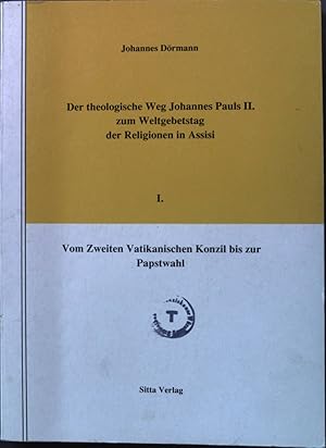 Bild des Verkufers fr Vom zweiten Vatikanischen Konzil bis zur Papstwahl. Der theologische Weg Johannes Pauls II. zum Weltgebetstag der Religionen in Assisi 1. Band. zum Verkauf von books4less (Versandantiquariat Petra Gros GmbH & Co. KG)