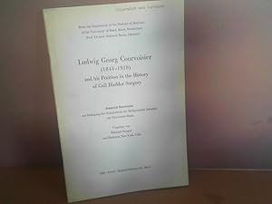 Ludwig Georg Courvoisier (1843-1918) and his Position in the History of Gall Bladder Surgery. (= ...