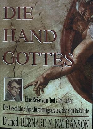 Bild des Verkufers fr Die Hand Gottes. Eine Reise vom Tod zum Leben. Die Geschichte des Antreibungsarztes, der sich bekehrte. zum Verkauf von books4less (Versandantiquariat Petra Gros GmbH & Co. KG)