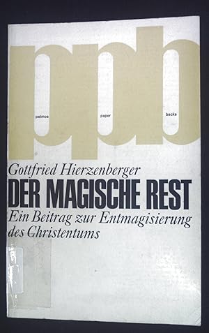 Bild des Verkufers fr Der magische Rest: Ein Beitrag zur Entmagisierung des Christentums. Patmos Paperback. zum Verkauf von books4less (Versandantiquariat Petra Gros GmbH & Co. KG)