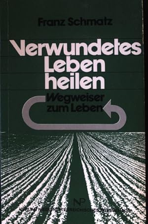 Bild des Verkufers fr Verwundetes Leben heilen : Wegweiser zum Leben. zum Verkauf von books4less (Versandantiquariat Petra Gros GmbH & Co. KG)