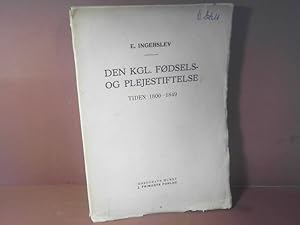 Den kgl.Fodsels-og Plejestiftelse tiden 1800-1849. Et Bidrag til Fodselshjaelpens Historie u Danm...