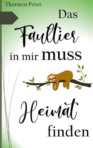 Seller image for Das Faultier in mir muss Heimat finden for sale by Smartbuy