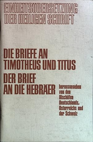 Imagen del vendedor de Die Briefe an Timotheus und Titus. Der Brief an die Hebrer. Einheitsbersetzung der Heiligen Schrift. a la venta por books4less (Versandantiquariat Petra Gros GmbH & Co. KG)