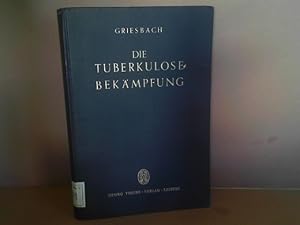 Die Tuberkulosebekämpfung. - Grundlagen und Wege zu einer Einheitlichen und Erfolgreichen Durchfü...