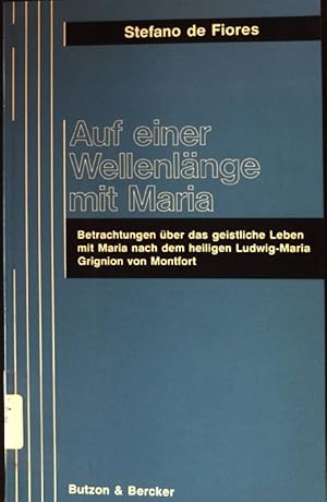 Imagen del vendedor de Auf einer Wellenlnge mit Maria : Betrachtungen ber das geistliche Leben mit Maria nach dem Heiligen Ludwig-Maria Grignion von Montfort. a la venta por books4less (Versandantiquariat Petra Gros GmbH & Co. KG)