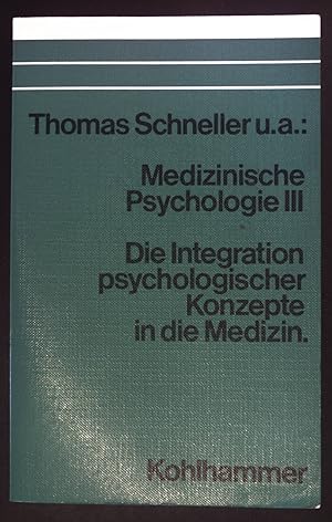 Seller image for Medizinische Psychologie; Teil: 3., Die Integration psychologischer Konzepte in die Medizin. for sale by books4less (Versandantiquariat Petra Gros GmbH & Co. KG)